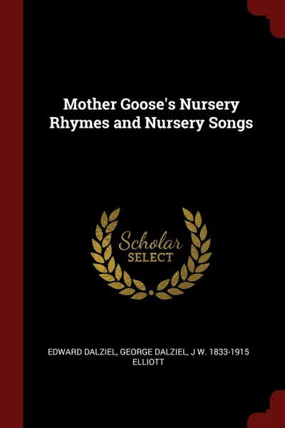 Обложка книги Mother Goose.s Nursery Rhymes and Nursery Songs, Edward Dalziel, George Dalziel, J W. 1833-1915 Elliott