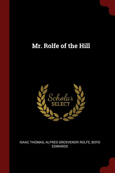 Обложка книги Mr. Rolfe of the Hill, Isaac Thomas, Alfred Grosvenor Rolfe, Boyd Edwards