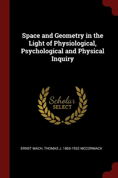 Обложка книги Space and Geometry in the Light of Physiological, Psychological and Physical Inquiry, Ernst Mach, Thomas J. 1865-1932 McCormack