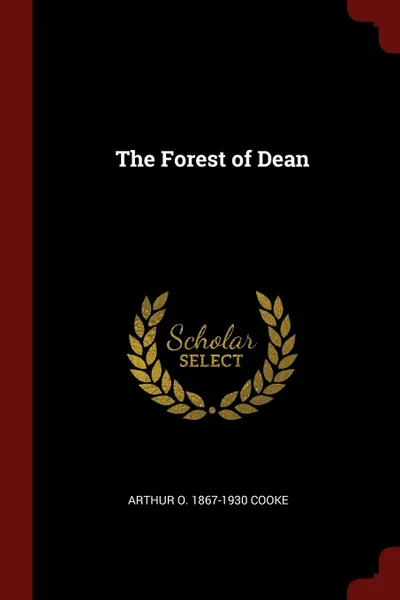 Обложка книги The Forest of Dean, Arthur O. 1867-1930 Cooke