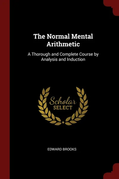 Обложка книги The Normal Mental Arithmetic. A Thorough and Complete Course by Analysis and Induction, Edward Brooks