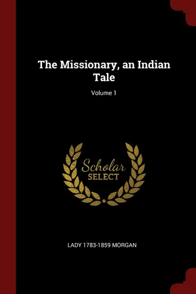 Обложка книги The Missionary, an Indian Tale; Volume 1, Lady 1783-1859 Morgan