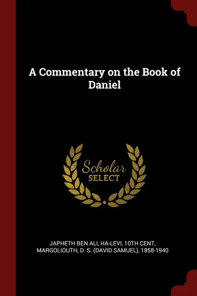 Обложка книги A Commentary on the Book of Daniel, ha-Levi Japheth ben Ali, D S. 1858-1940 Margoliouth