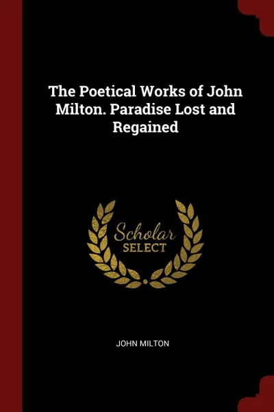 Обложка книги The Poetical Works of John Milton. Paradise Lost and Regained, John Milton