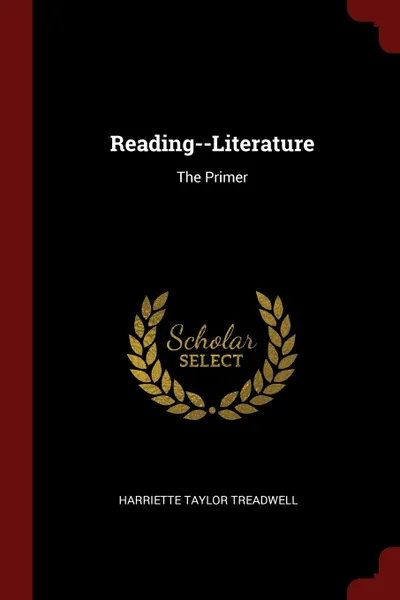 Обложка книги Reading--Literature. The Primer, Harriette Taylor Treadwell