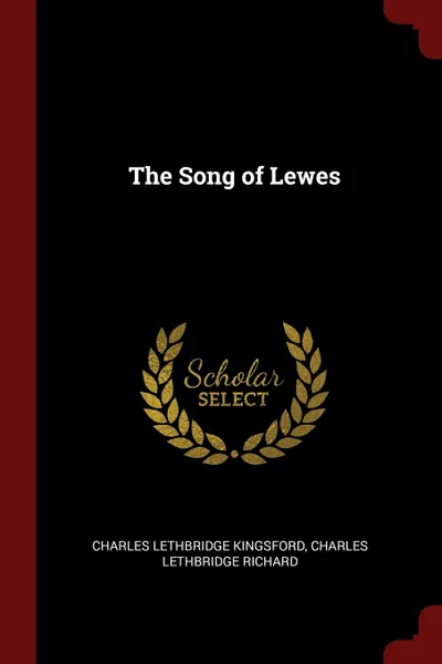 Обложка книги The Song of Lewes, Charles Lethbridge Kingsford, Charles Lethbridge Richard