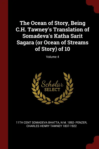 Обложка книги The Ocean of Story, Being C.H. Tawney.s Translation of Somadeva.s Katha Sarit Sagara (or Ocean of Streams of Story) of 10; Volume 4, 11th cent Somadeva Bhatta, N M. 1892- Penzer, Charles Henry Tawney