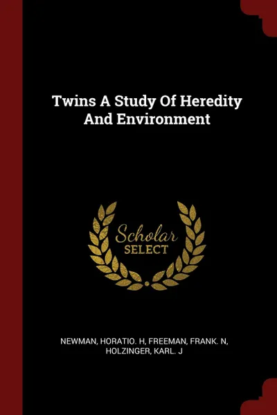 Обложка книги Twins A Study Of Heredity And Environment, Horatio H Newman, Frank N Freeman, Karl J Holzinger
