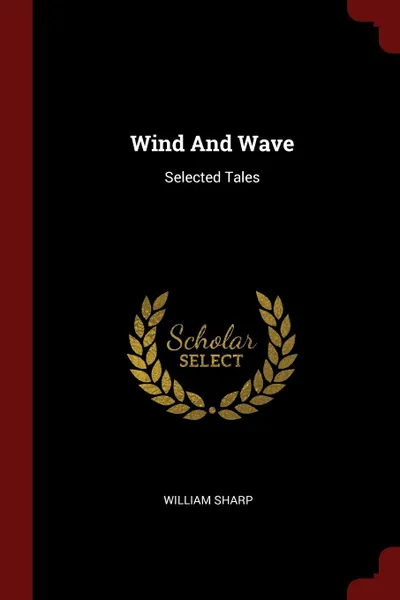 Обложка книги Wind And Wave. Selected Tales, William Sharp