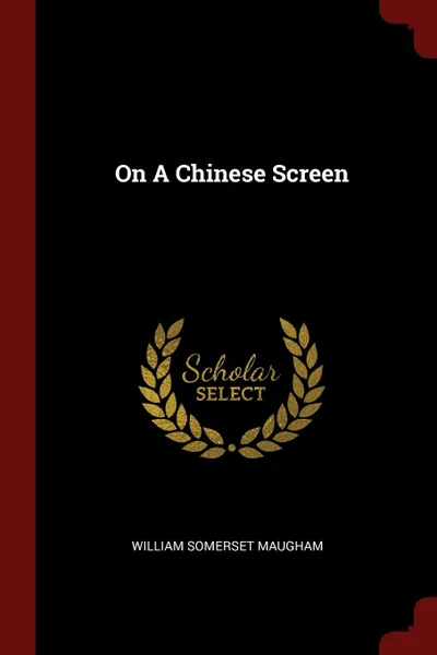 Обложка книги On A Chinese Screen, William Somerset Maugham