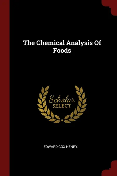 Обложка книги The Chemical Analysis Of Foods, Edward Cox Henry.