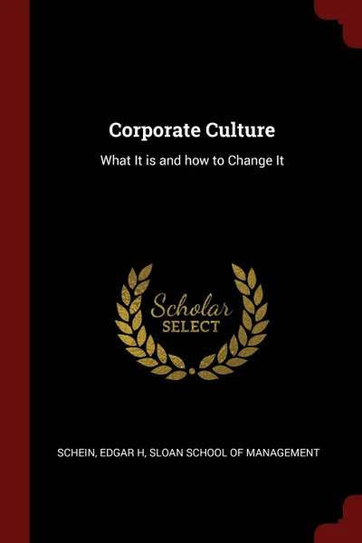 Обложка книги Corporate Culture. What It is and how to Change It, Edgar H Schein