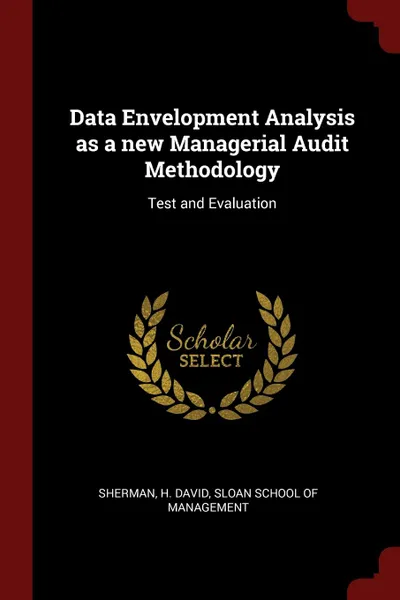 Обложка книги Data Envelopment Analysis as a new Managerial Audit Methodology. Test and Evaluation, H David Sherman