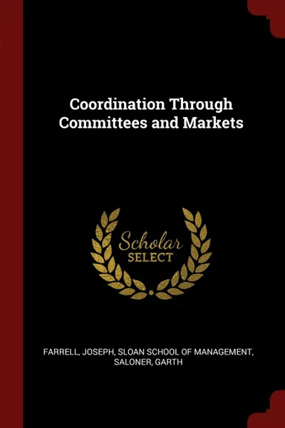 Обложка книги Coordination Through Committees and Markets, Joseph Farrell, Garth Saloner