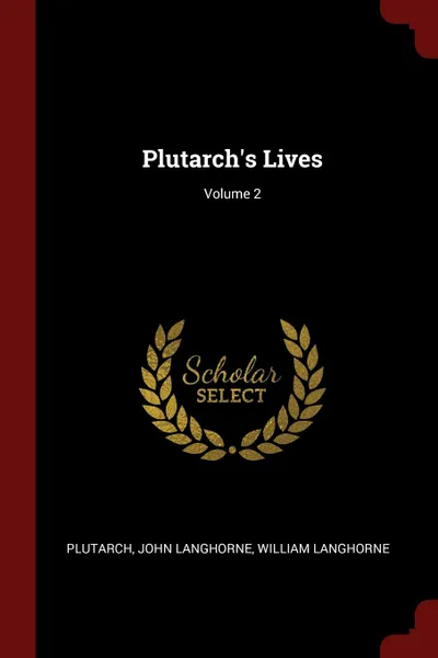 Обложка книги Plutarch.s Lives; Volume 2, John Langhorne, William Langhorne