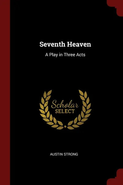 Обложка книги Seventh Heaven. A Play in Three Acts, Austin Strong