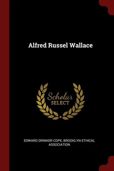 Обложка книги Alfred Russel Wallace, Edward Drinker Cope