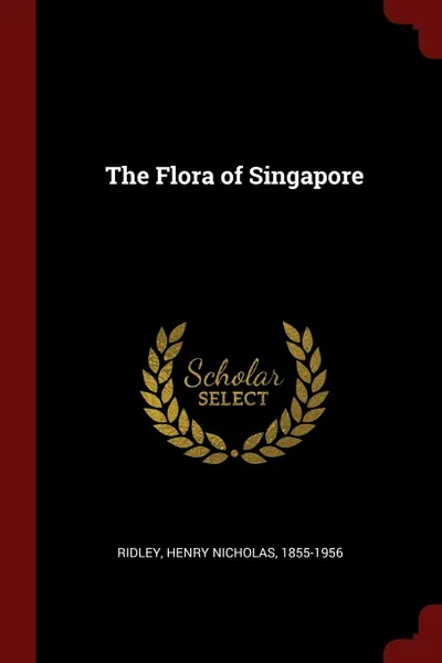 Обложка книги The Flora of Singapore, Henry Nicholas Ridley