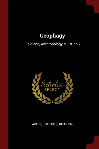 Обложка книги Geophagy. Fieldiana, Anthropology, v. 18, no.2, Berthold Laufer