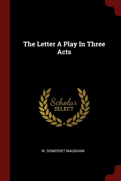 Обложка книги The Letter A Play In Three Acts, W Somerset Maugham