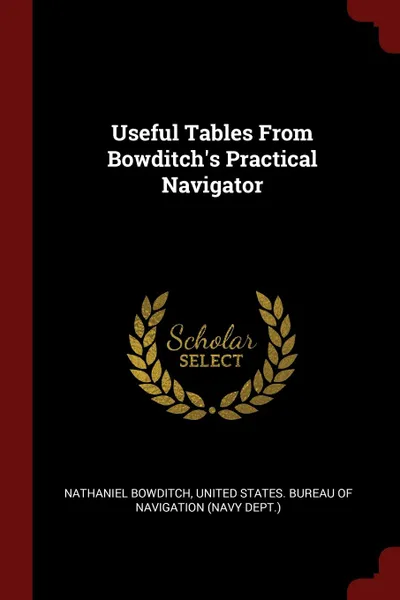 Обложка книги Useful Tables From Bowditch.s Practical Navigator, Nathaniel Bowditch