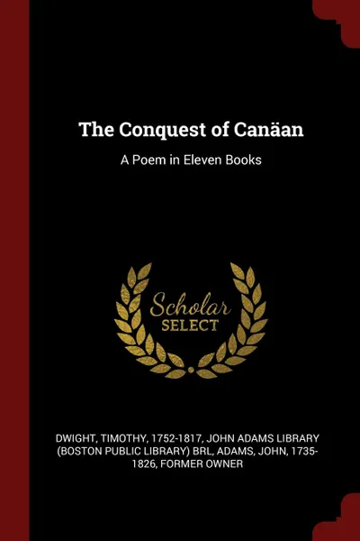 Обложка книги The Conquest of Canaan. A Poem in Eleven Books, Timothy Dwight, John Adams