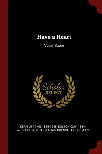 Обложка книги Have a Heart. Vocal Score, Jerome Kern, Guy Bolton, P G. 1881-1975 Wodehouse