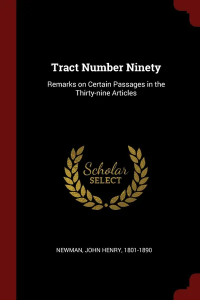 Обложка книги Tract Number Ninety. Remarks on Certain Passages in the Thirty-nine Articles, John Henry Newman