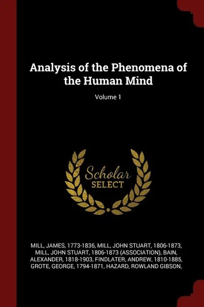 Обложка книги Analysis of the Phenomena of the Human Mind; Volume 1, Mill James 1773-1836