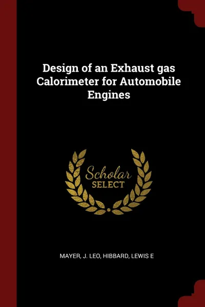 Обложка книги Design of an Exhaust gas Calorimeter for Automobile Engines, J Leo Mayer, Lewis E Hibbard