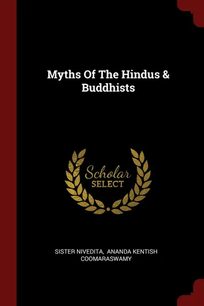 Обложка книги Myths Of The Hindus . Buddhists, Sister Nivedita