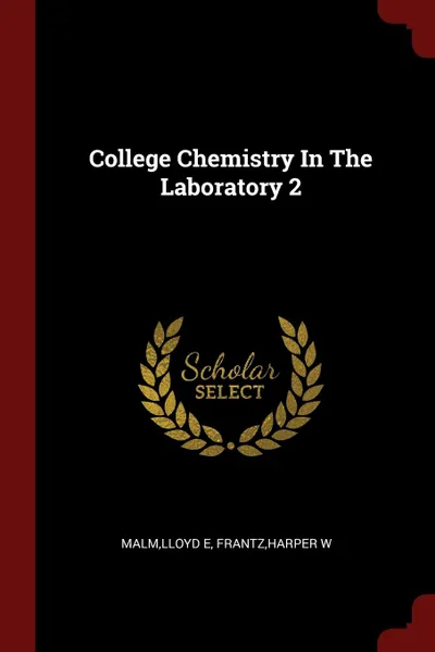 Обложка книги College Chemistry In The Laboratory 2, Lloyd E Malm, Harper W Frantz