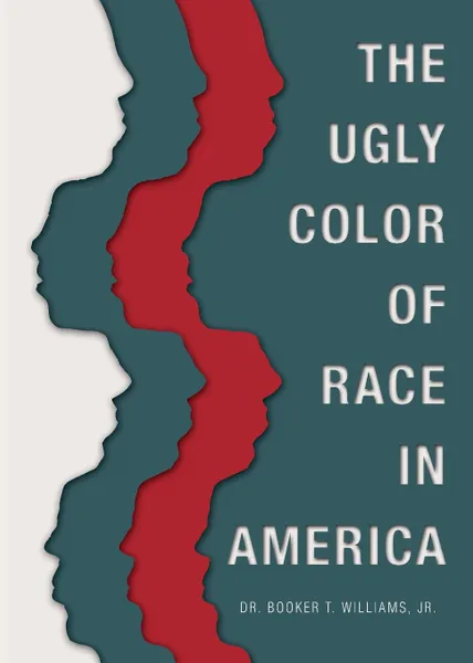 Обложка книги The Ugly Color of Race in America, Booker T. Williams