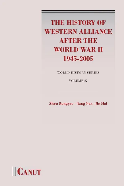 Обложка книги The History of Western Alliance after the World War II (1945-2005), Rongyao Zhou, Nan Jiang, Hai Jin