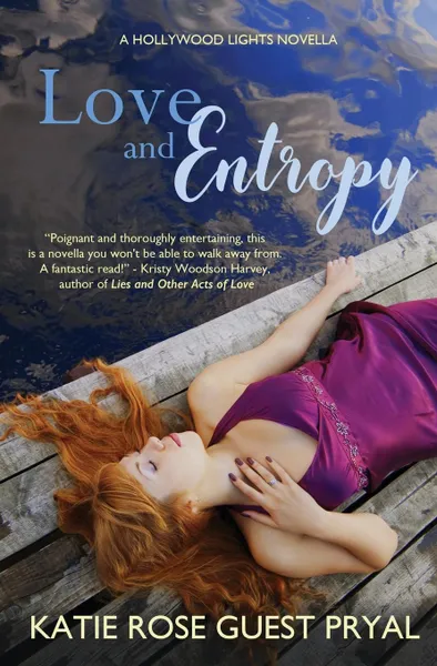 Обложка книги Love and Entropy. A Romantic Suspense Novella (Hollywood Lights Series .2), Katie Rose Guest Pryal