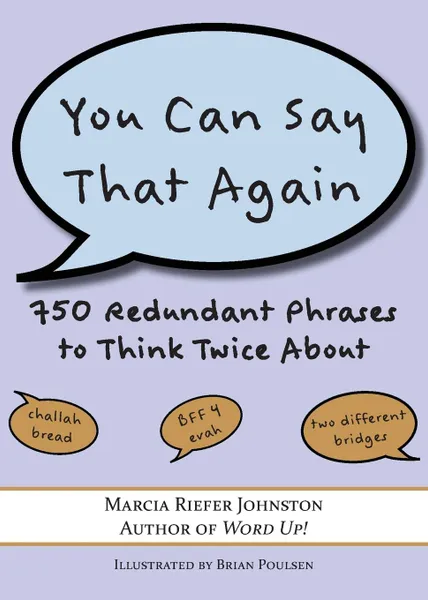 Обложка книги You Can Say That Again. 750 Redundant Phrases to Think Twice About, Marcia Riefer Johnston