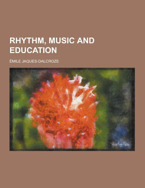 Обложка книги Rhythm, Music and Education, Emile Jaques-Dalcroze