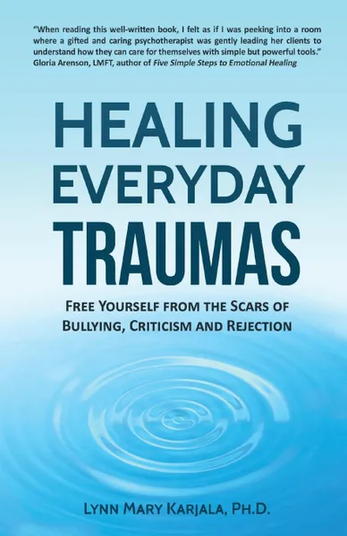 Обложка книги Healing Everyday Traumas. Free Yourself from the Scars of Bullying, Criticism and Rejection, Lynn Mary Karjala