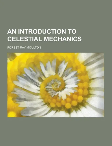 Обложка книги An Introduction to Celestial Mechanics, Forest Ray Moulton