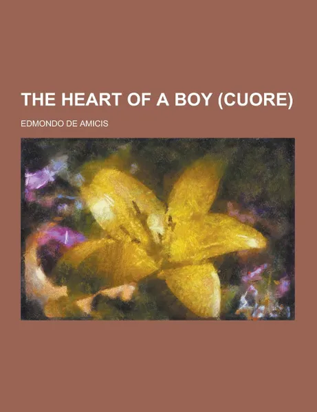 Обложка книги The Heart of a Boy (Cuore), Edmondo De Amicis