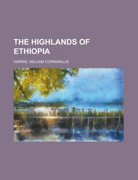 Обложка книги The Highlands of Ethiopia, William Cornwallis Harris