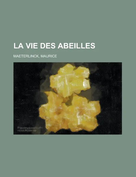 Обложка книги La vie des abeilles, Maurice Maeterlinck