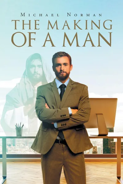 Обложка книги The Making of A Man, Michael Norman