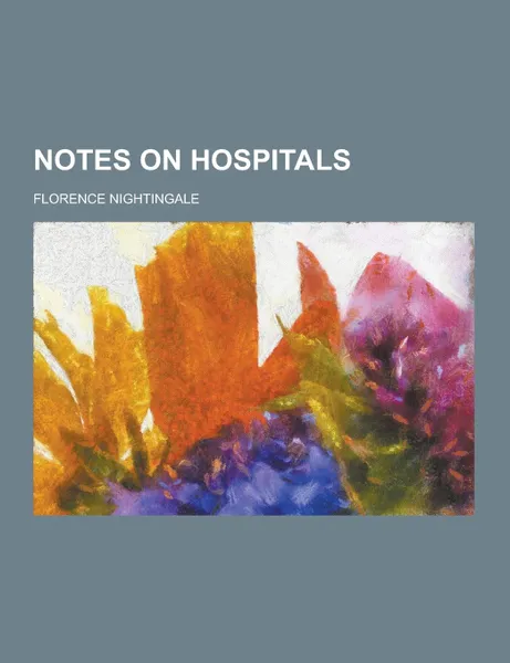 Обложка книги Notes on Hospitals, Florence Nightingale