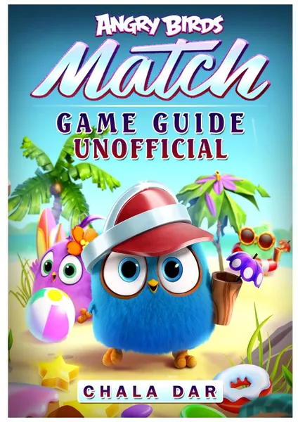 Обложка книги Angry Birds Match Game Guide Unofficial, Chala Dar