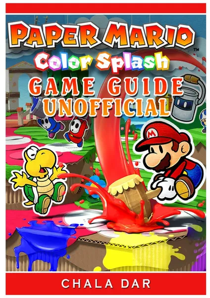 Обложка книги Paper Mario Color Splash Game Guide Unofficial, Chala Dar