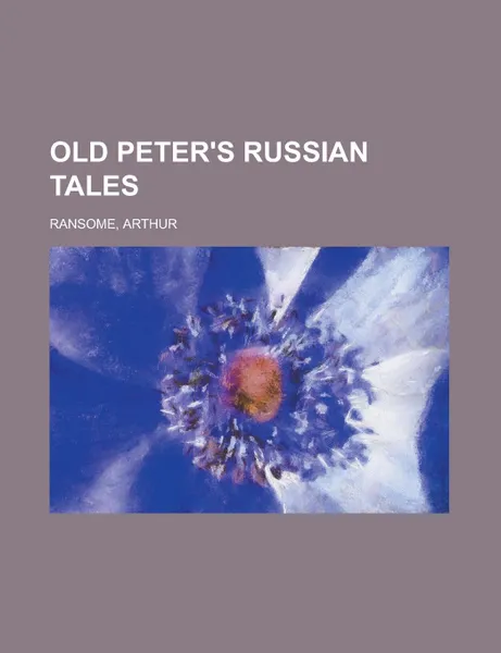 Обложка книги Old Peter.s Russian Tales, Arthur Ransome