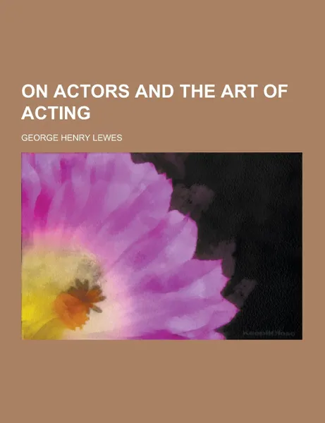 Обложка книги On Actors and the Art of Acting, George Henry Lewes