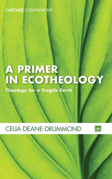 Обложка книги A Primer in Ecotheology, Celia Deane-Drummond