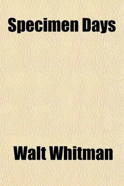 Обложка книги Specimen Days, Walt Whitman